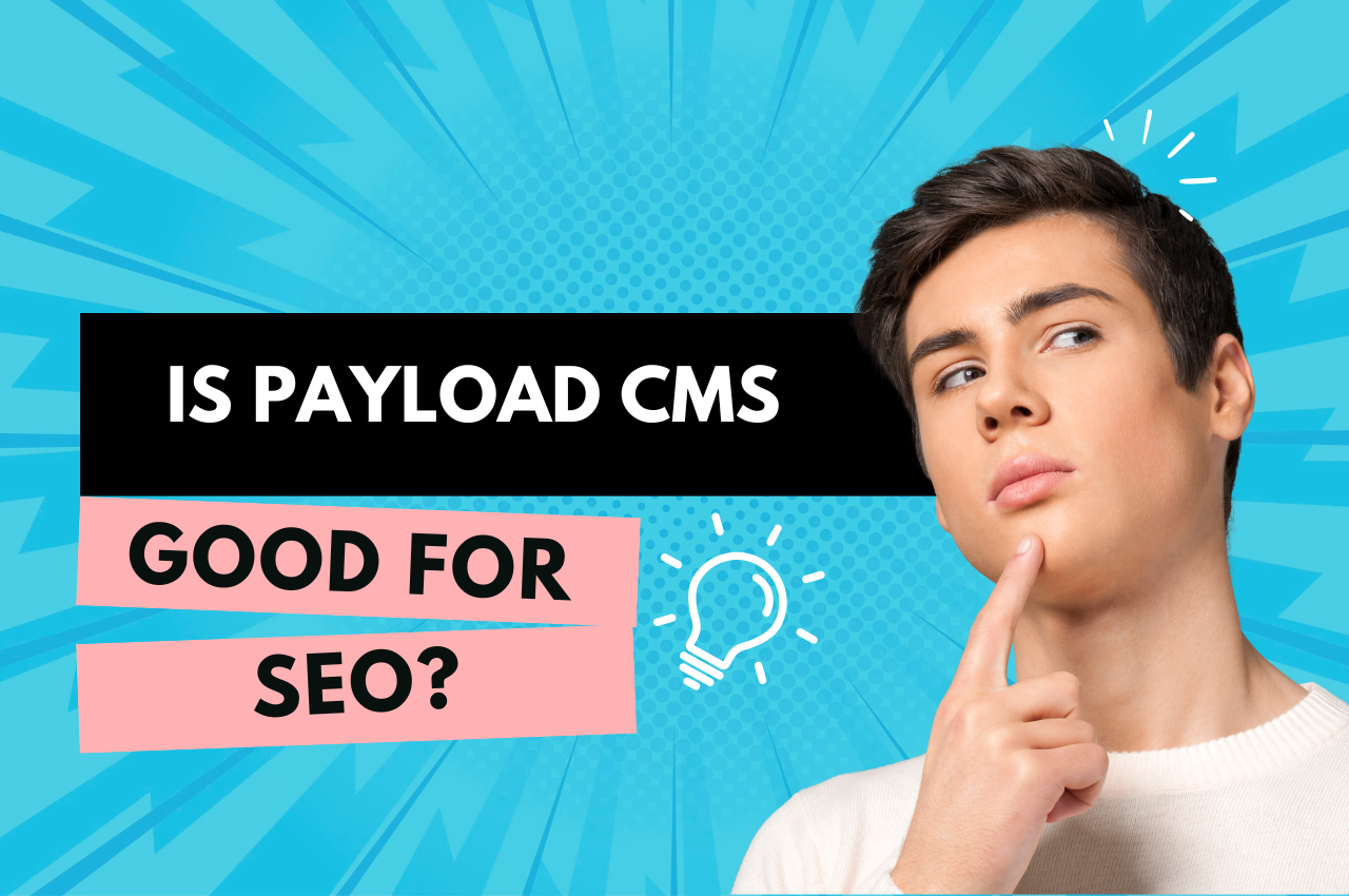 Why Payload CMS Dominates SEO Optimization in 2025
